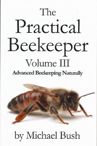 The Practical Beekeeper Volume III