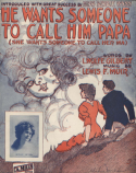 He Wants Someone To Call Him Papa, Lewis F. Muir, 1913