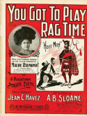 You Got To Play Rag Time, A. Baldwin Sloane, 1899