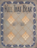 Kill That Bear, Charles N. Daniels (a.k.a., Neil Moret or L'Albert), 1912