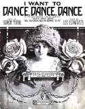I Want To Dance, Dance, Dance, Leo Edwards, 1912