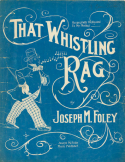 That Whistling Rag, Joseph M. Foley, 1912