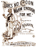 Dar's No Coon Warm Enough For Me, Dave Marion, 1897