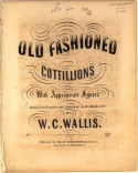 Old Fashioned Cottillions, W. C. Wallis, 1856