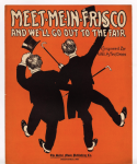 Meet Me In Frisco And We'll Go Out To The Fair, William A. Fentress, 1915