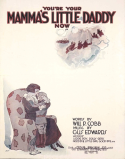 You're Your Mamma's Little Daddy Now!, Gus Edwards, 1918