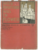 When Knighthood Was In Flower, Louise V. Gustin, 1899