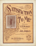 Satisfaction To Me, Joe Jordan, 1905