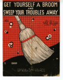 Get Yourself A Broom And Sweep Your Troubles Away, Albert Von Tilzer, 1924