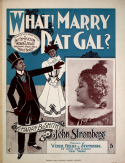 What! Marry Dat Gal?, John Stromberg, 1899