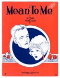 Mean To Me version 1, Roy Turk; Fred E. Ahlert, 1929