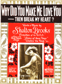 Why Did You Make Me Love You Then Break My Heart, Shelton Brooks, 1917