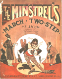 The Minstrel's March Two-Step, Al J. Whyte, 1913