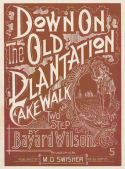 Down On The Old Plantation, Bayard Wilson, 1899