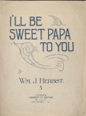I'll Be Sweet Papa To You, Wm J. Herbst, 1917
