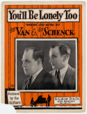 You'll Be Lonely Too, Gus Van; Joe Schenck, 1922