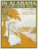 In Alabama, Dear, With You, Ellen Orr; Harry De Costa, 1915