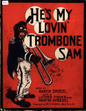 He's My Lovin' Trombone Sam, Luther Fisher; Martin Sperzel, 1914