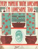 Every Moment You're Loneosme, I'm Lonesome Too, J. D. Richmond, 1911