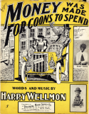 Money Was Made For Coons To Spend, Harry Wellmon, 1904