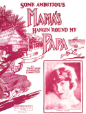 Some Ambitious Mama's Hangin' 'Round My Papa, Tommy Lyman; Albert Piantadosi; Sam H. Stept, 1925