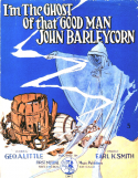 I'm The Ghost Of That Good Man John Barleycorn, Earl K. Smith, 1922