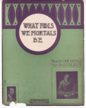 What Poor Fools We Mortals Be, Lester W. Keith, 1906