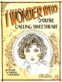 I Wonder Who (You're Calling Sweetheart), Joe Goodwin; Bud Green; Albert Piantadosi, 1921