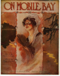 On Mobile Bay, Charles N. Daniels (a.k.a., Neil Moret or L'Albert), 1910