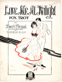 Love Me At Twilight, Bert F. Grant, 1916