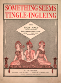 Something Seems Tingle-Ingleing, Rudolf Friml, 1913