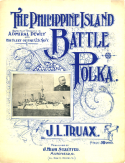 The Philippine Islands Battle Polka, J. L. Truax, 1898