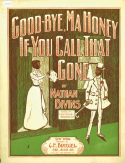 Good Bye, My Honey, If You Call That Gone, Nathan Bivins, 1900