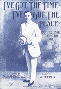 I've Got The Time - I've Got The Place, S. R. Henry, 1910