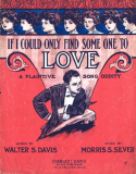 If I Could Only Find Some One To Love, Morris S. Silver, 1910