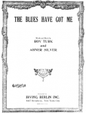 The Blues Have Got Me, Roy Turk; Abner Silver, 1924