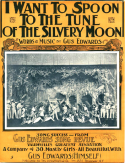 I Want To Spoon To The Tune Of The Silvery Moon, Gus Edwards, 1911