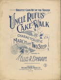 Uncle Rufus' Cake Walk, Ellis R. Ephraim, 1898