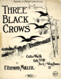 Three Black Crows, F. Raymond Miller, 1899