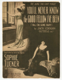 You'll Never Know The Goodfellow I've Been, Jack Coogan, 1911