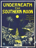 Underneath The Southern Moon, Ernest R. Heck; Floyd E. Whitmore, 1915