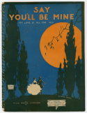Say You'll Be Mine, Alice Nadine Morrison, 1920