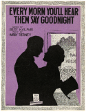 Every Morn' You'll Hear Them Say Good Night, Harry Austin Tierney, 1915