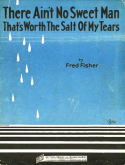 There Ain't No Sweet Man That's Worth The Salt Of My Tears, Fred Fisher, 1927