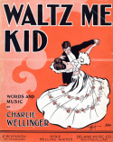 Waltz Me Kid, Charles Wellinger, 1910