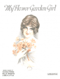 My Flower Garden Girl, Charlie Pierce; Billy Baskette; George A. Little, 1917