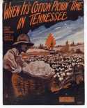 When It's Cotton Pickin' Time In Tennessee, James A. Brennan, 1918
