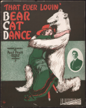That Ever Lovin' Bear-Cat Dance, Paul Charles Pratt, 1911