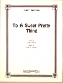 To A Sweet Pretty Thing, Fred E. Ahlert, 1937