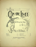 On The Levee, Milt H. Hall, 1898